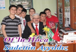 Of'lu Hoca, �atalderemizden Sadettin Ayy�ld�z hocam�zla bir sohbet